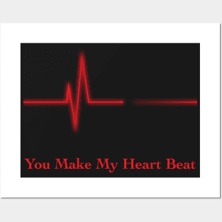 You Make My Heart Beat Posters and Art